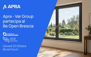 Apra – Var Group partecipa a BeOpen Brescia, l’evento dedicato al mondo dei serramenti ed edilizia